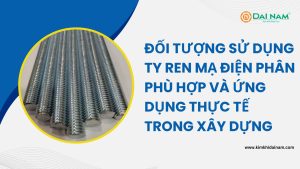 Đối tượng sử dụng ty ren mạ điện phân phù hợp và ứng dụng thực tế trong xây dựng