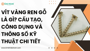 Vít vàng ren gỗ là gì? Cấu tạo, công dụng và thông số kỹ thuật chi tiết